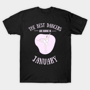 the best dancers are born in January T-Shirt